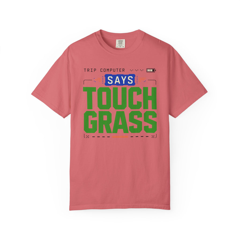 Trip Computer Says Touch Grass - T-Shirt