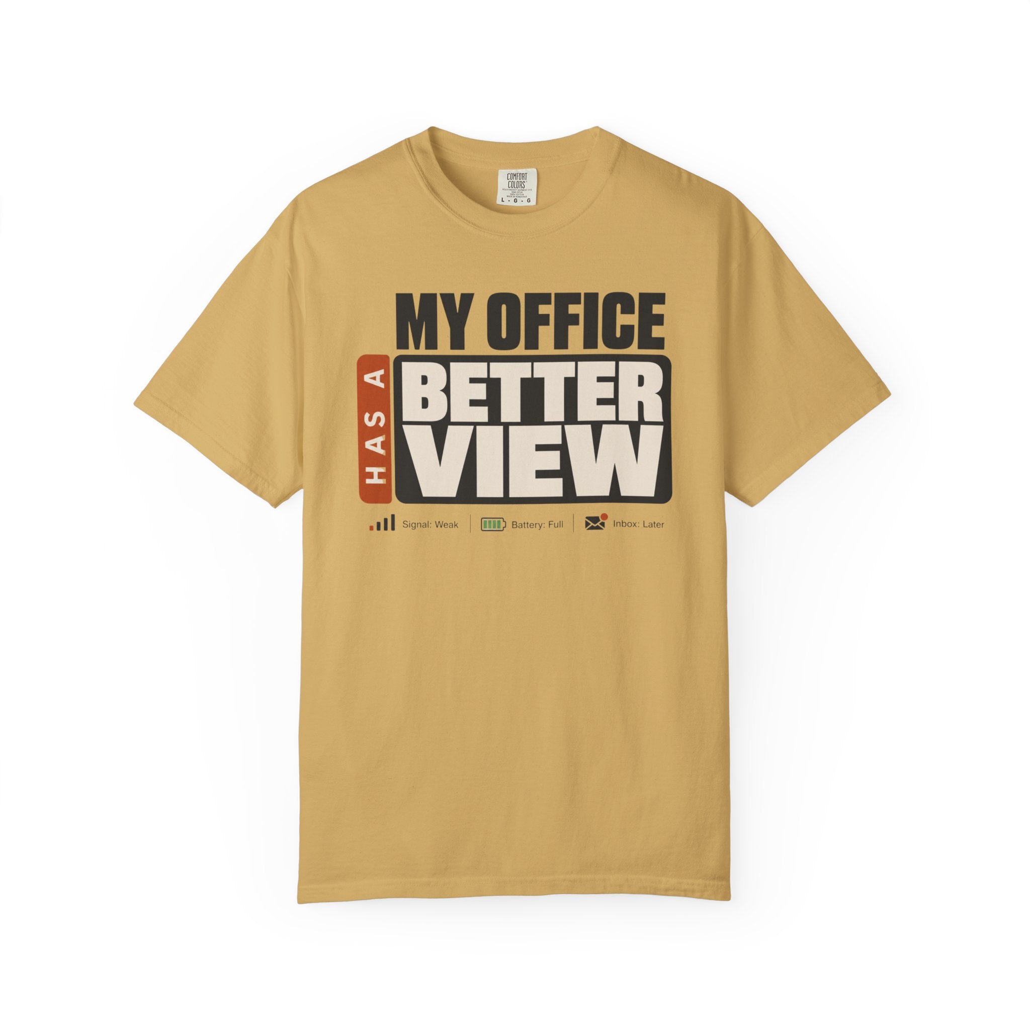 My Office Has A Better View - T-Shirt
