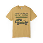 Some Upgrades Aren't Digital - T-Shirt