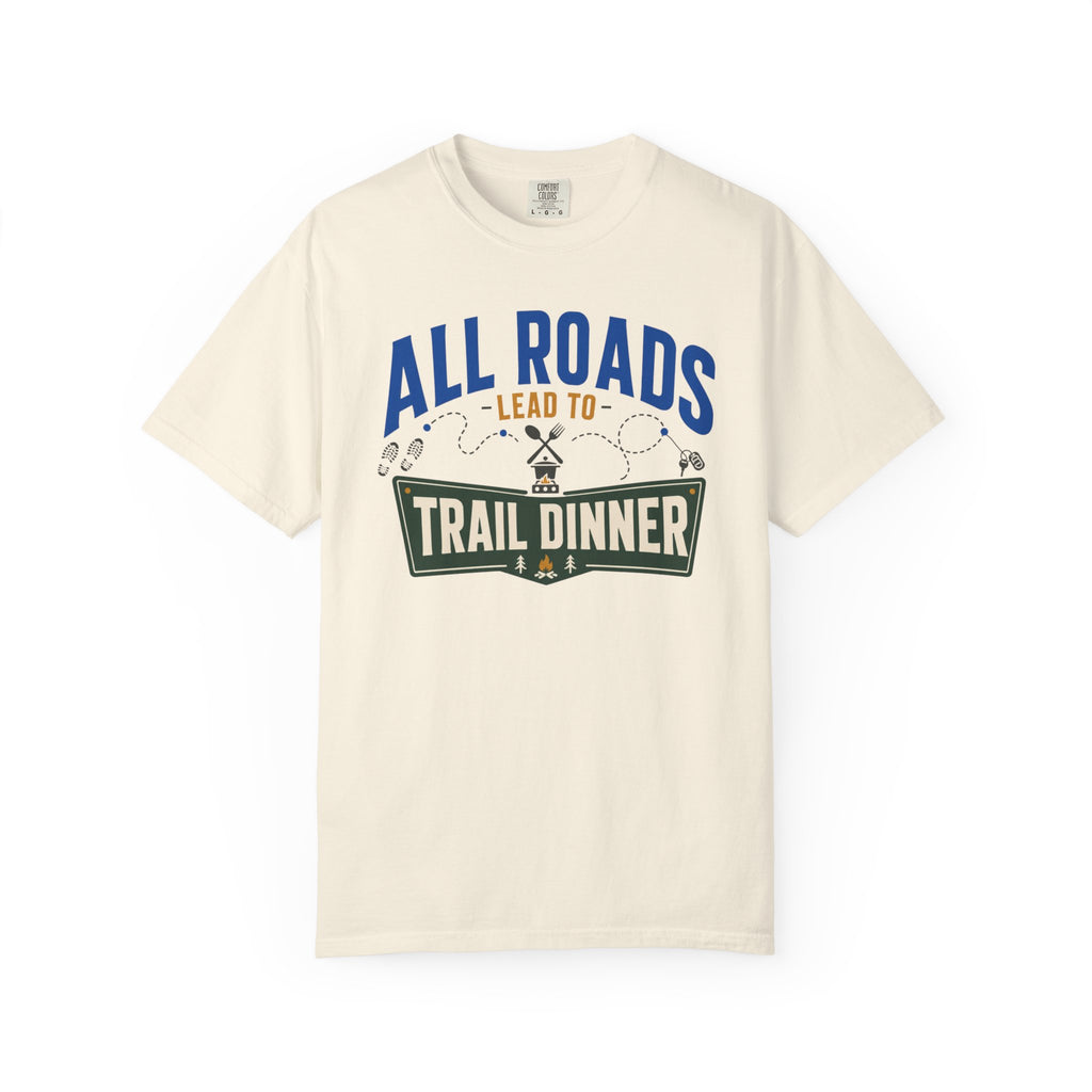 All Roads Lead To Trail Dinner - T-Shirt