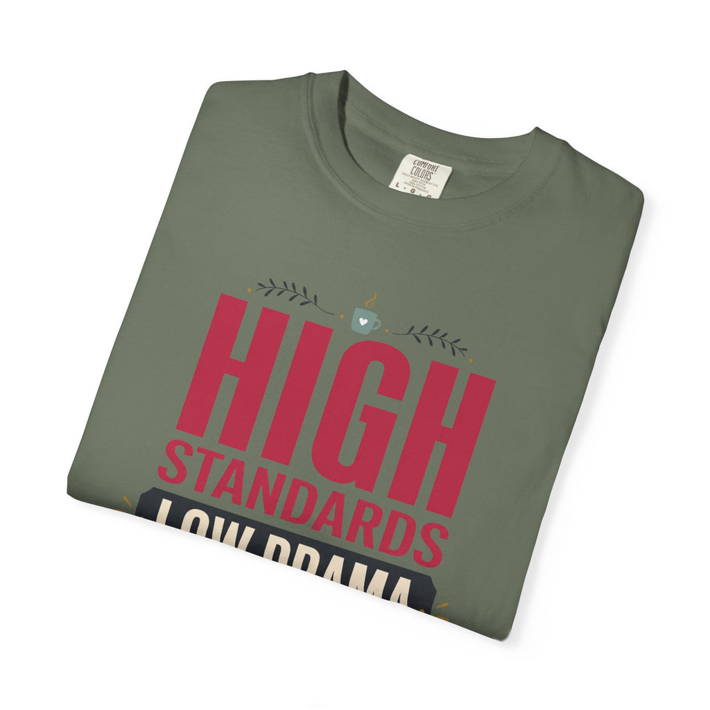 High Standards Low Drama - T-Shirt