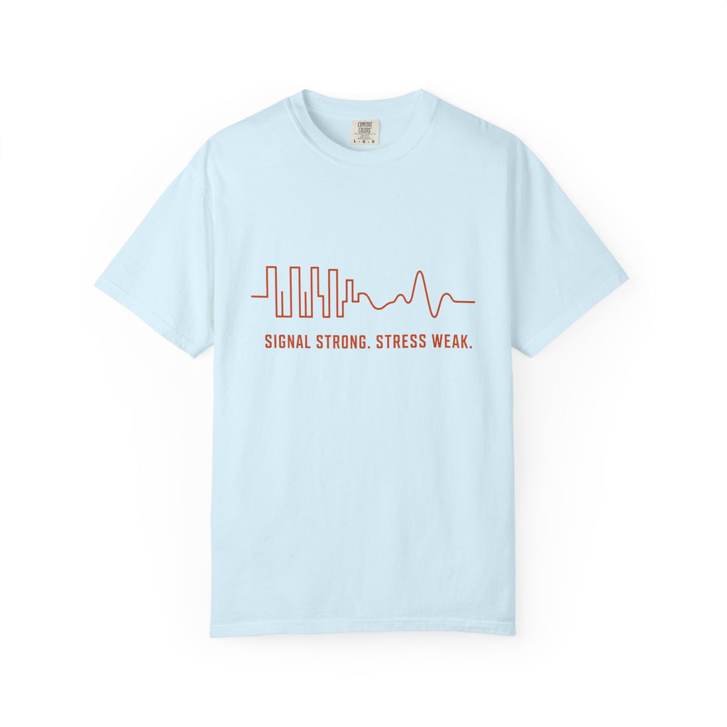 Signal Strong Stress Weak - T-Shirt
