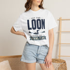 Let The Loon Make The Evening Plans - T-Shirt