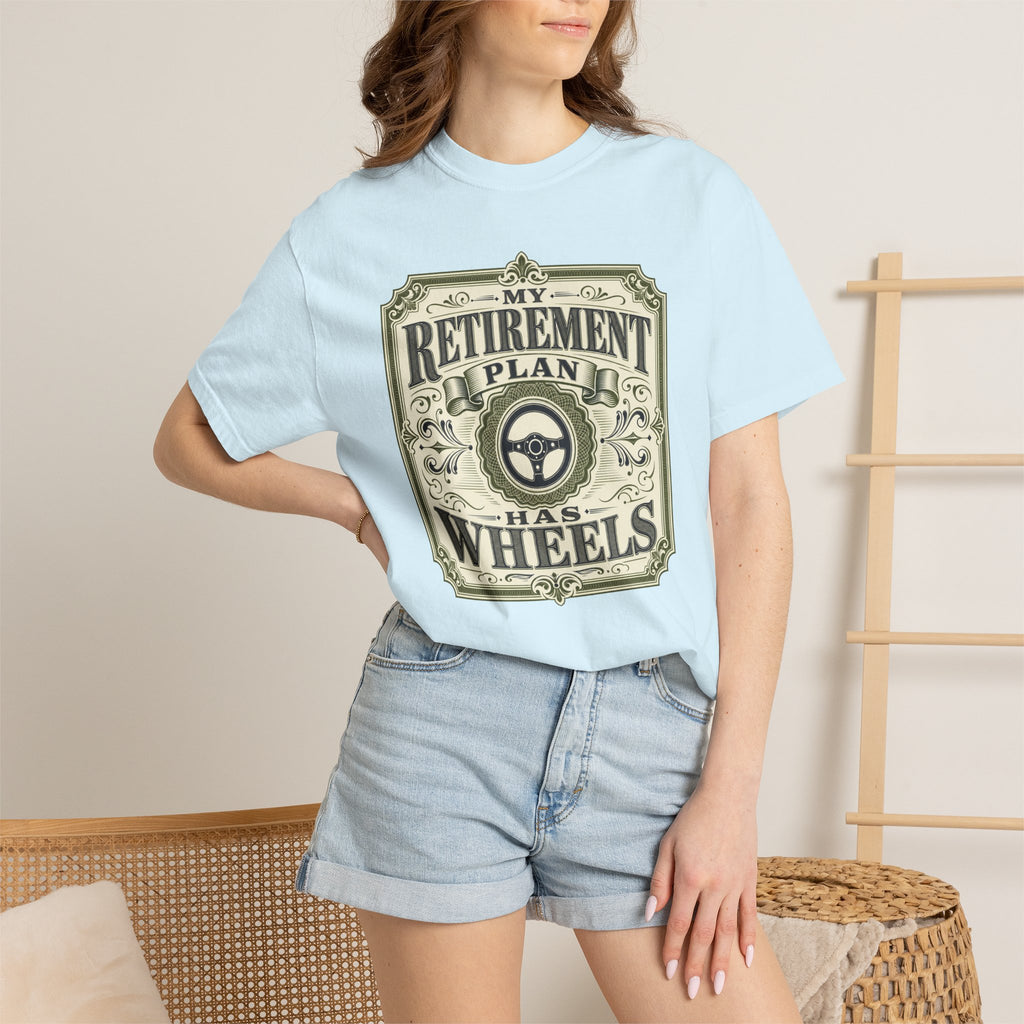 My Retirement Plan Has Wheels - T-Shirt