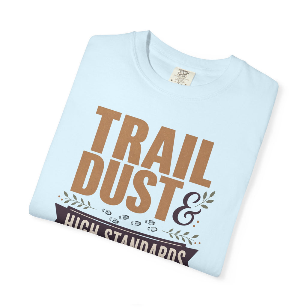 Trail Dust And High Standards - T-Shirt