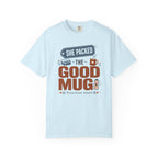 She Packed The Good Mug - T-Shirt