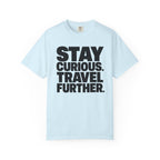 Stay Curious Travel Further - T-Shirt