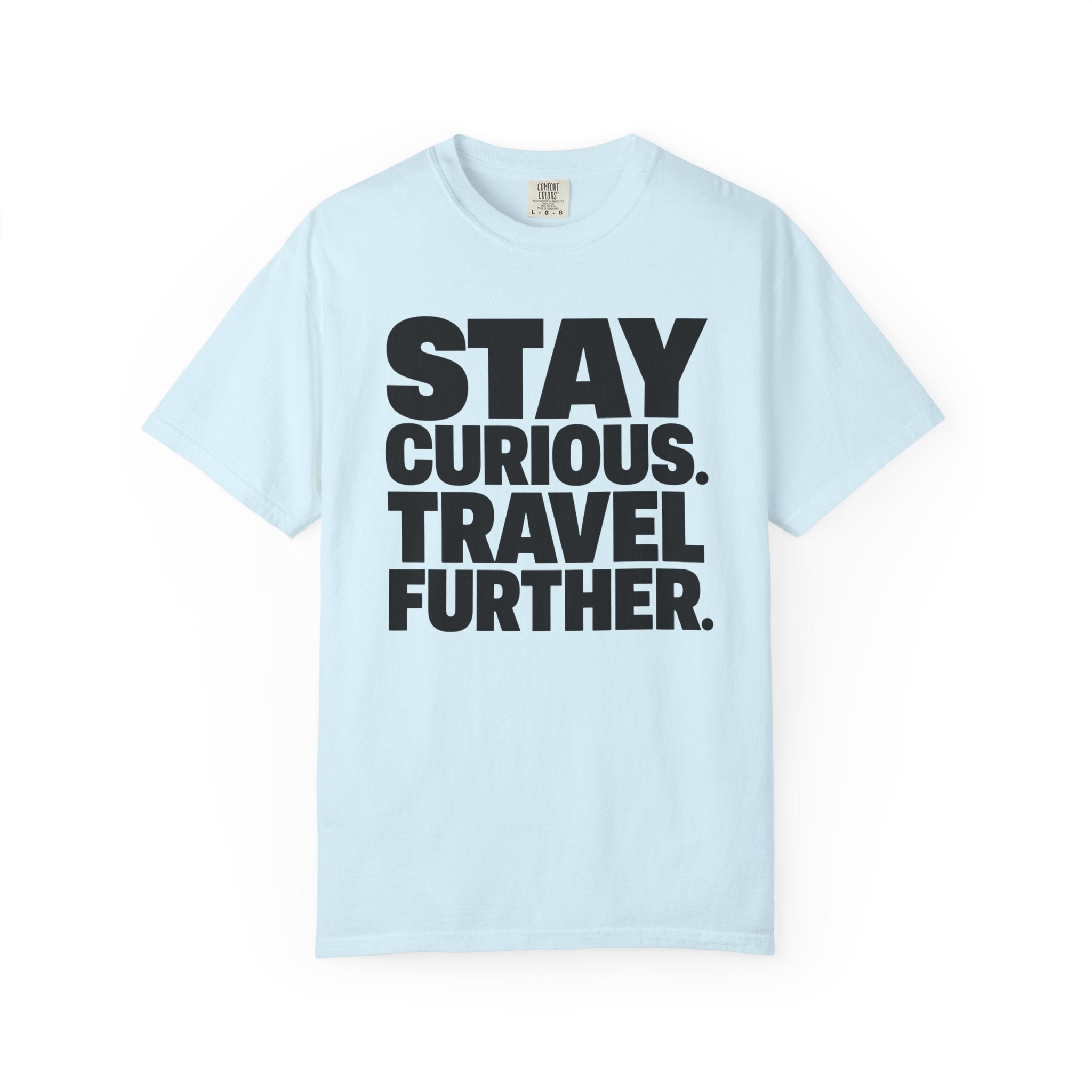 Stay Curious Travel Further - T-Shirt