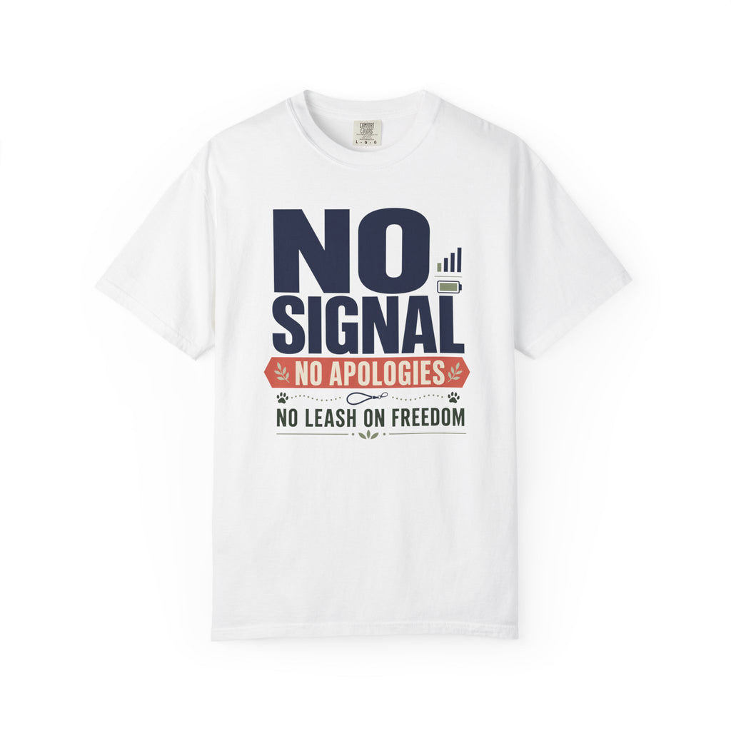 No Signal No Apologies No Leash On Freedom - T-Shirt