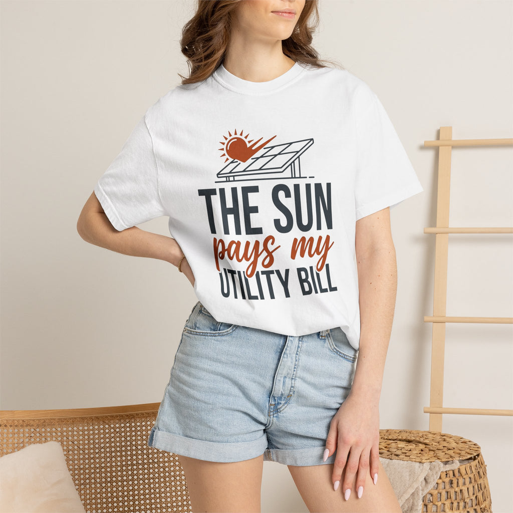 The Sun Pays My Utility Bill - T-Shirt