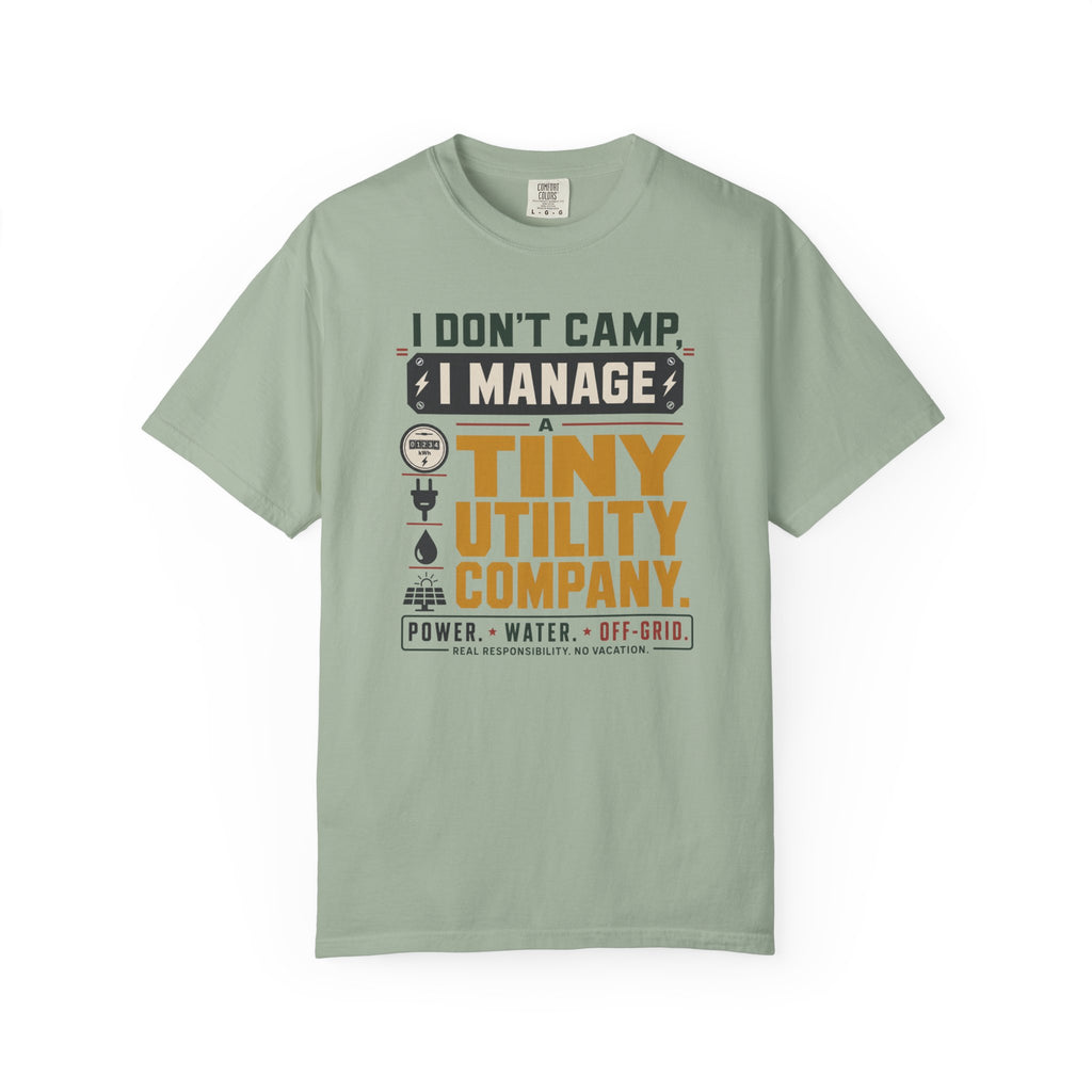 I Don't Camp I Manage A Tiny Utility Company - T-Shirt