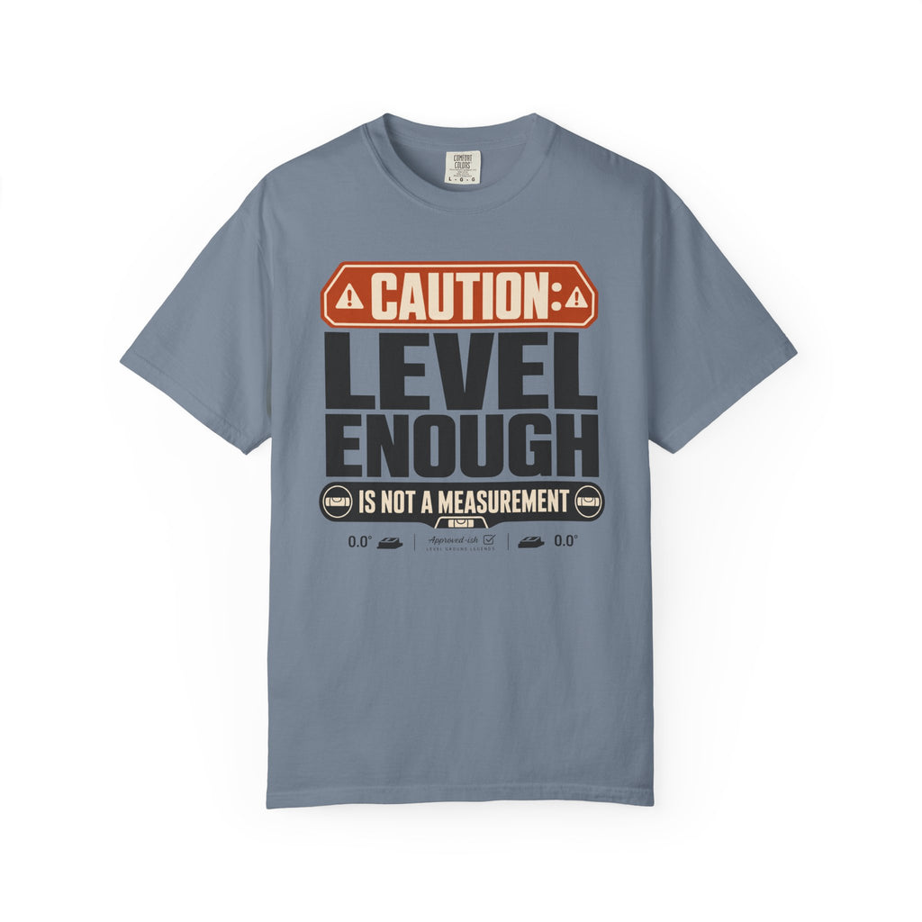 Caution Level Enough Is Not A Measurement - T-Shirt