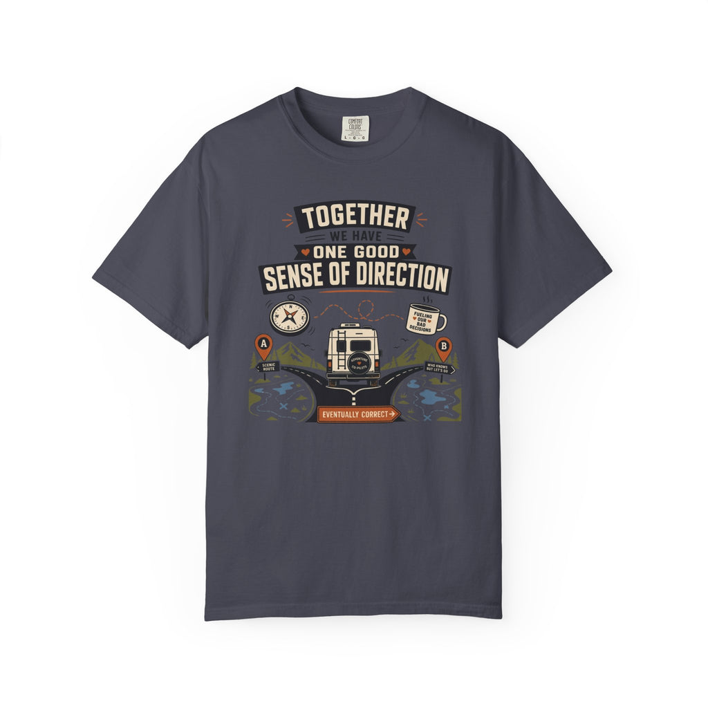 Together We Have One Good Sense Of Direction - T-Shirt