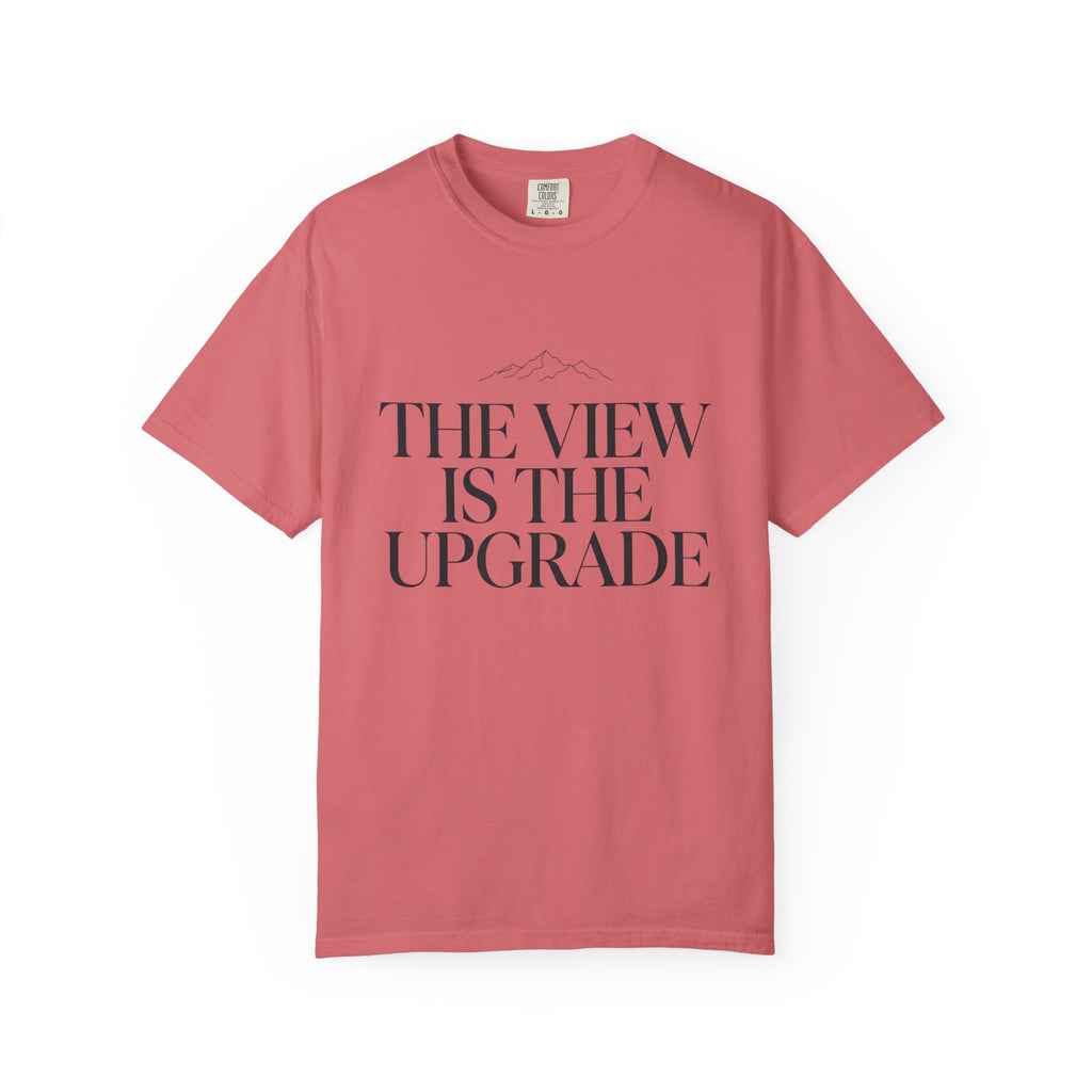 The View Is The Upgrade - T-Shirt