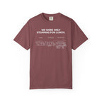 We Were Only Stopping For Lunch - T-Shirt