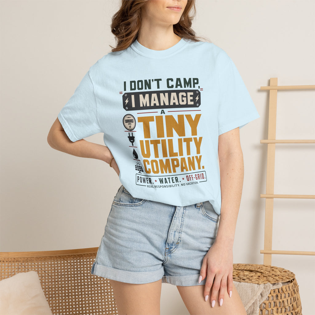I Don't Camp I Manage A Tiny Utility Company - T-Shirt