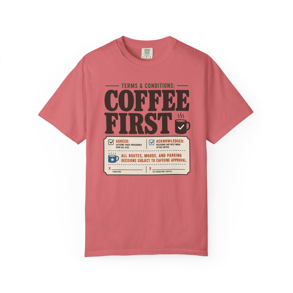 Terms And Conditions Coffee First - T-Shirt