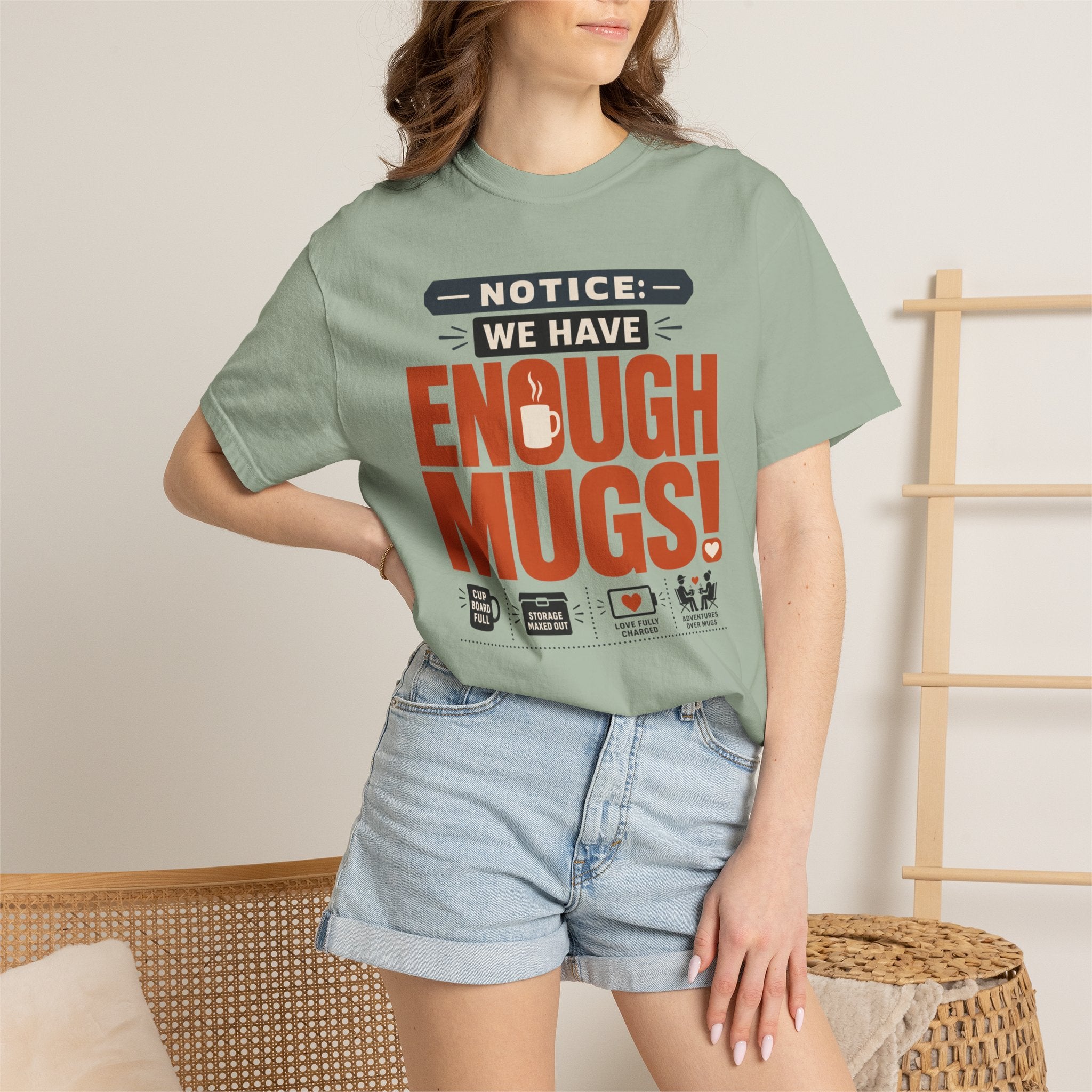 Notice We Have Enough Mugs - T-Shirt