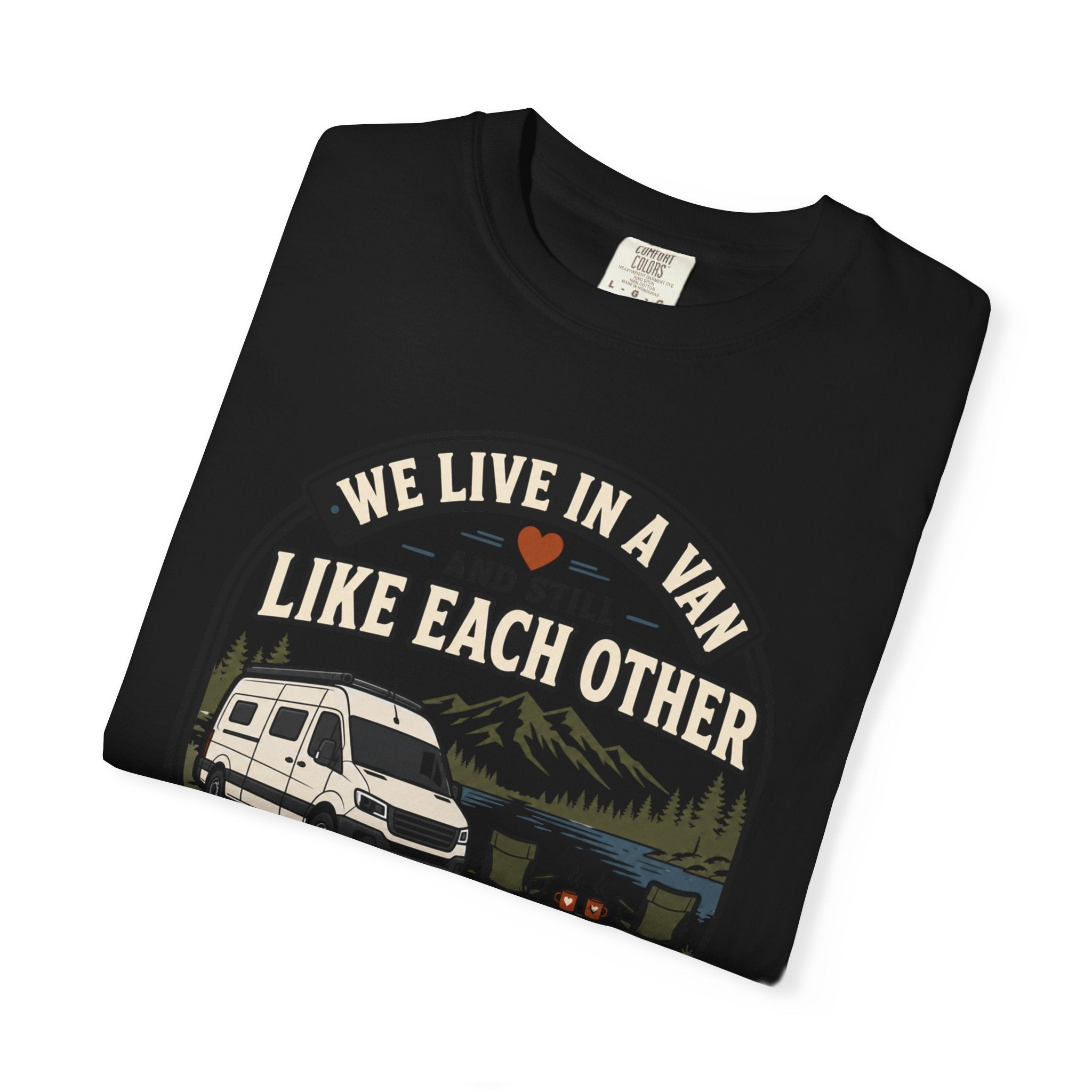 We Live In A Van And Still Like Each Other - T-Shirt