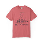 The Best Address Is Temporary - T-Shirt