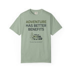 Adventure Has Better Benefits - T-Shirt