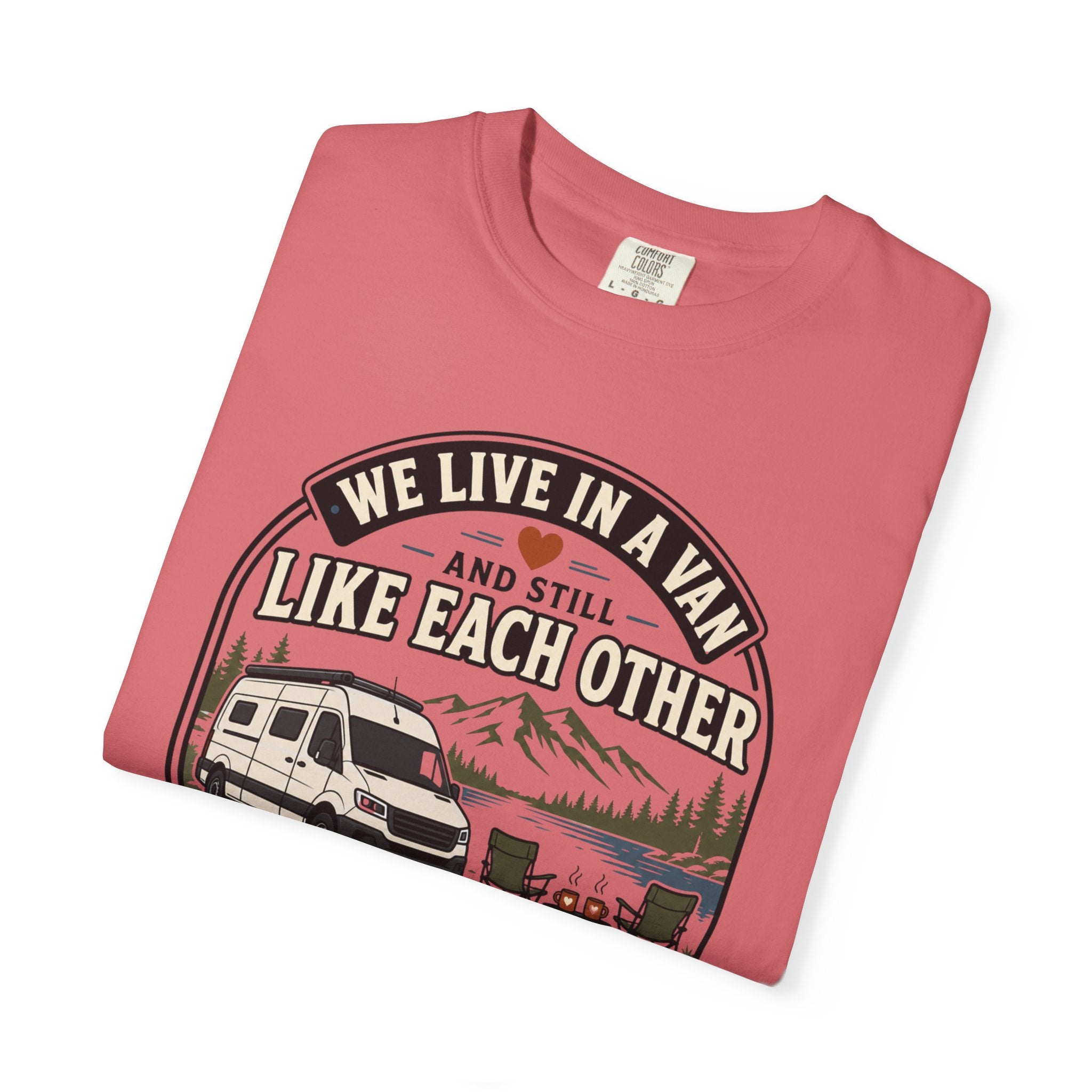 We Live In A Van And Still Like Each Other - T-Shirt