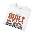Built Different Parked Better - T-Shirt