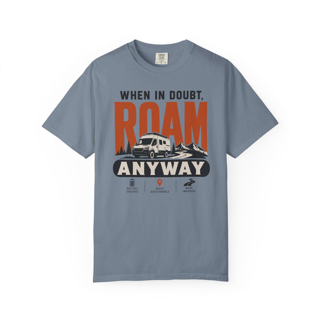 When In Doubt Roam Anyway - T-Shirt