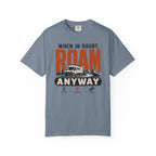 When In Doubt Roam Anyway - T-Shirt