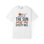 The Sun Pays My Utility Bill - T-Shirt