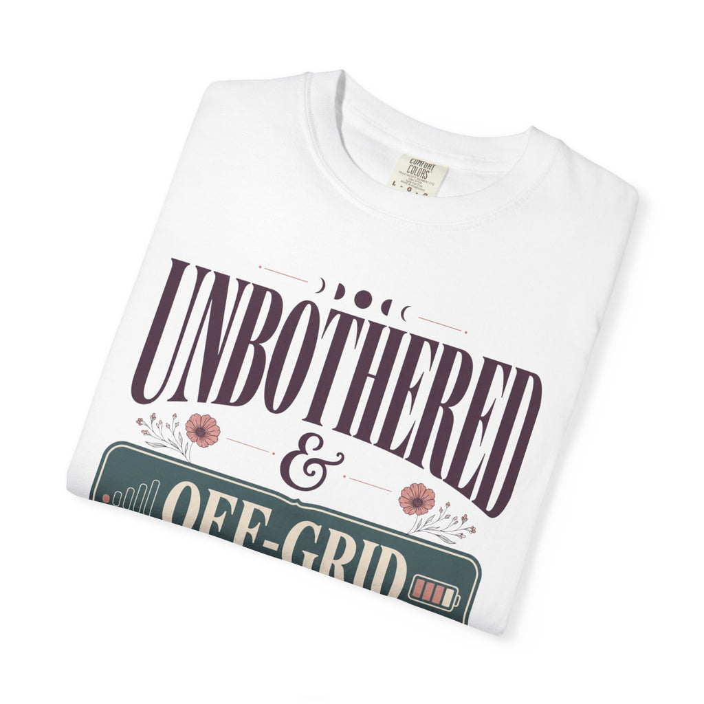Unbothered And Off Grid - T-Shirt