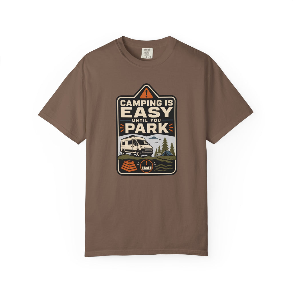 Camping Is Easy Until You Park - T-Shirt