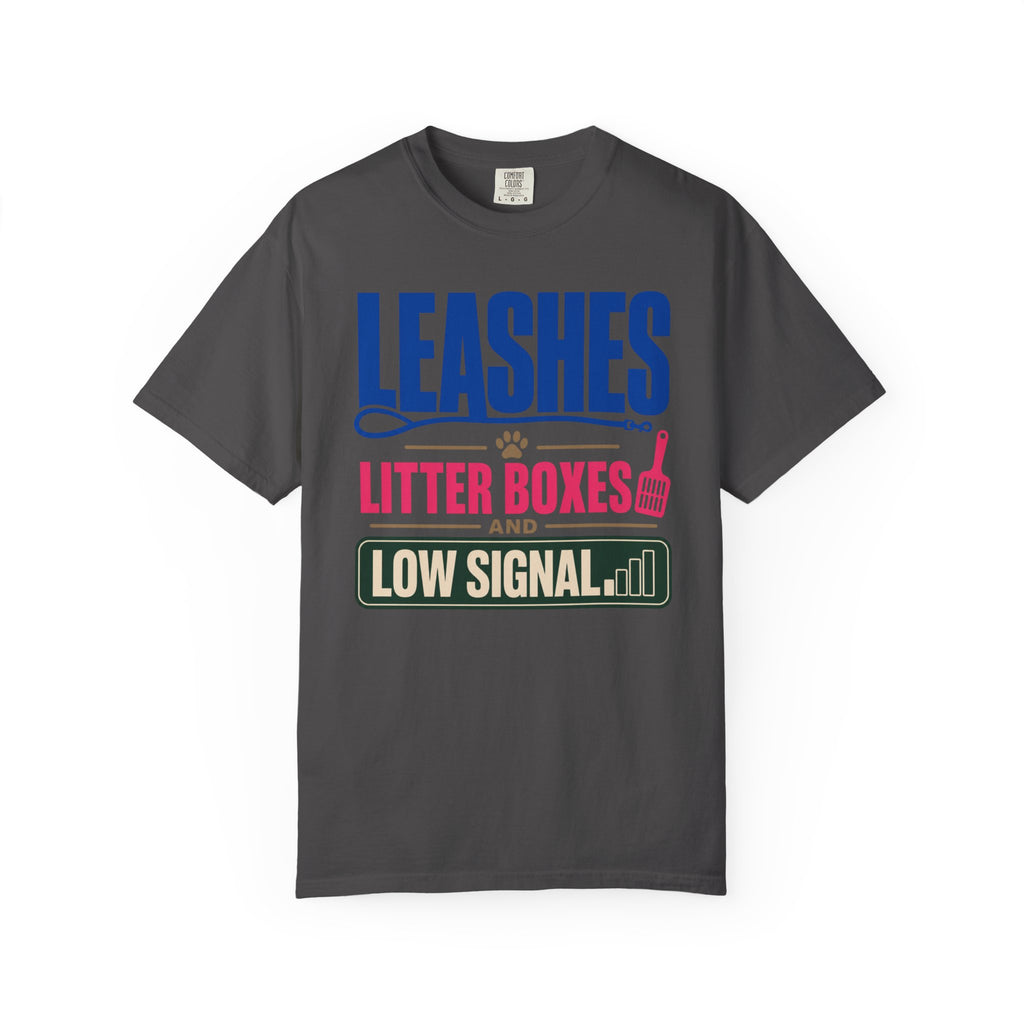 Leashes Litter Boxes And Low Signal - T-Shirt