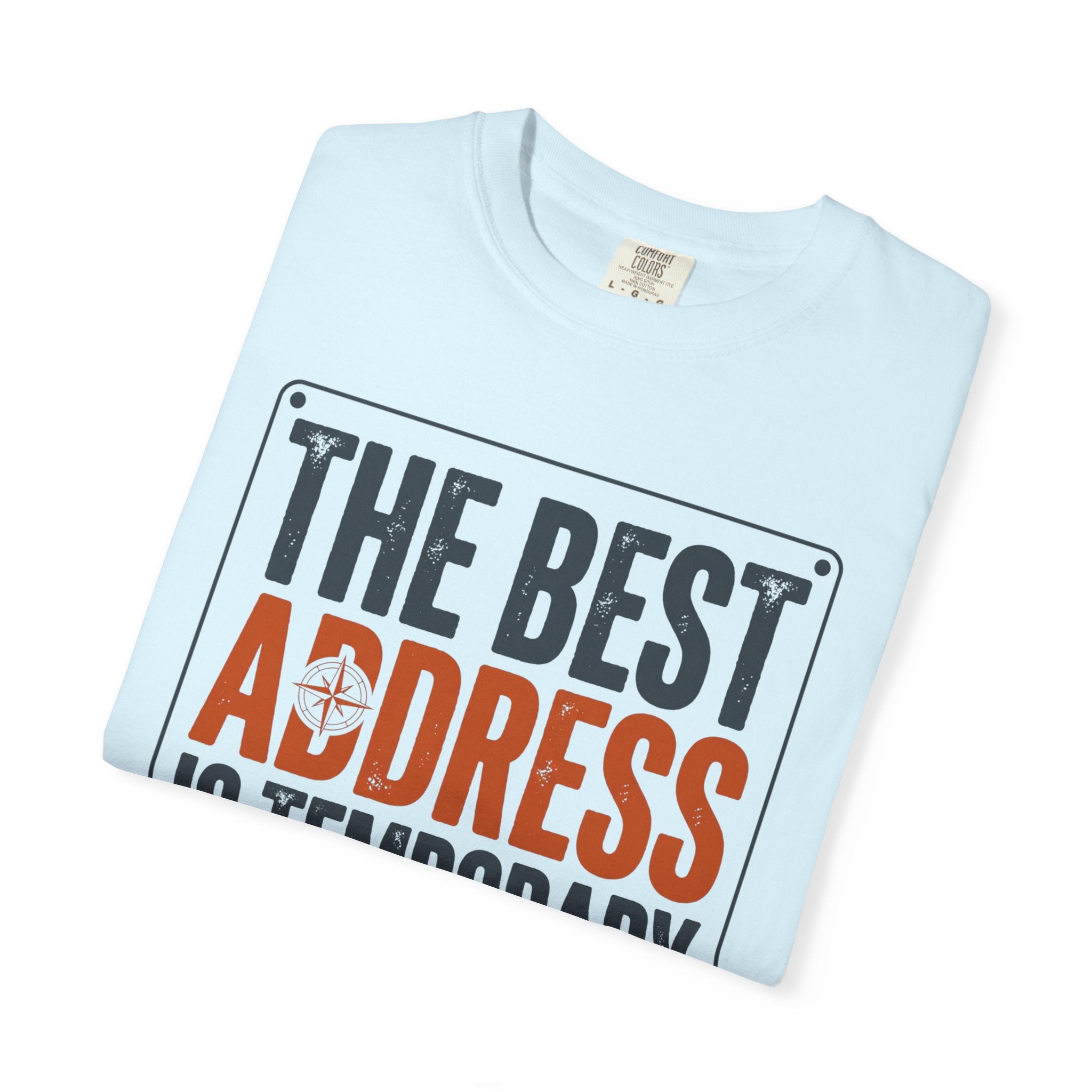 The Best Address Is Temporary - T-Shirt