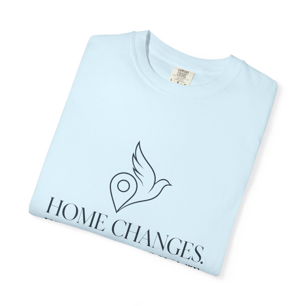 Home Changes Freedom Doesnt - T-Shirt