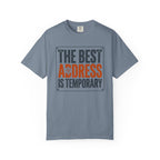 The Best Address Is Temporary - T-Shirt