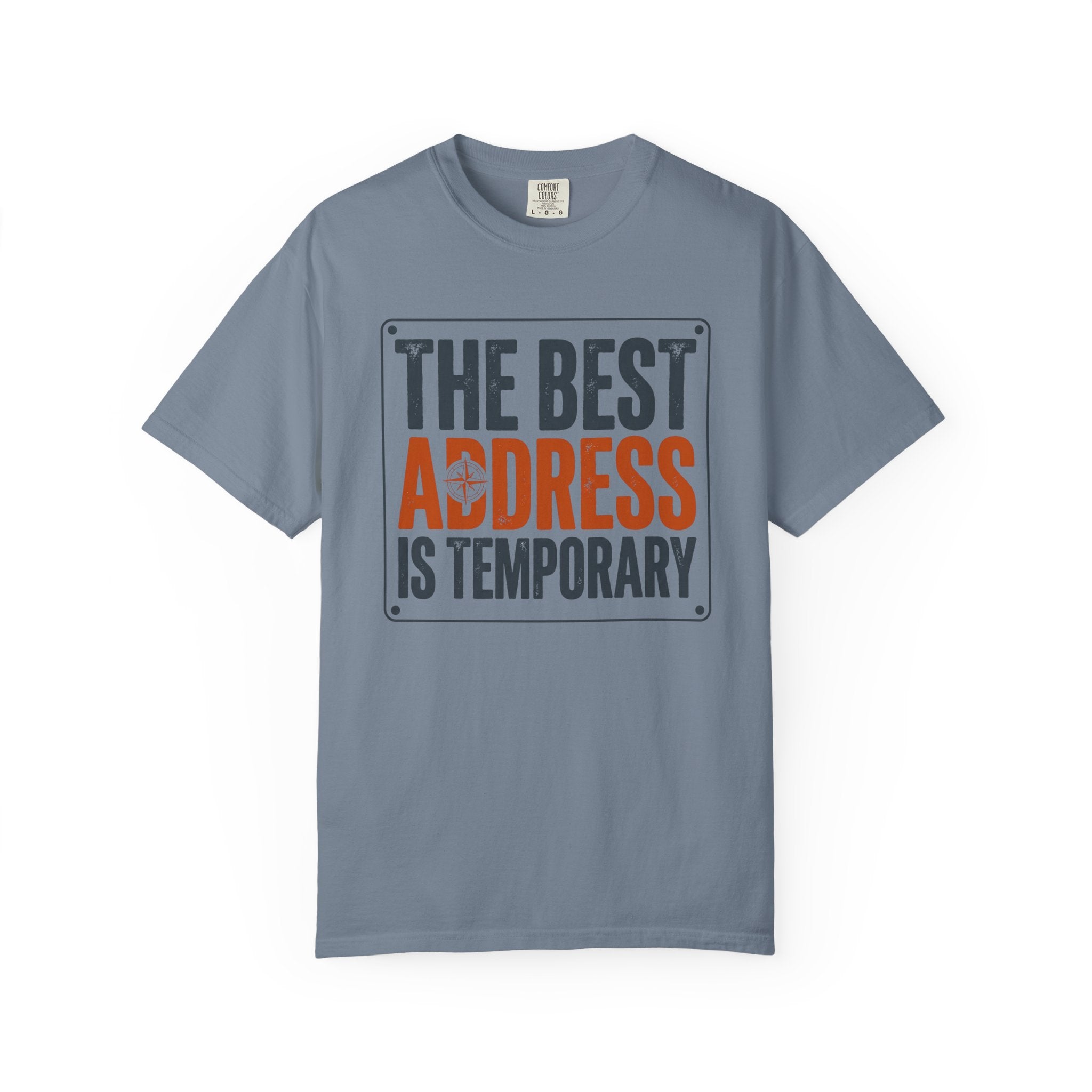 The Best Address Is Temporary - T-Shirt