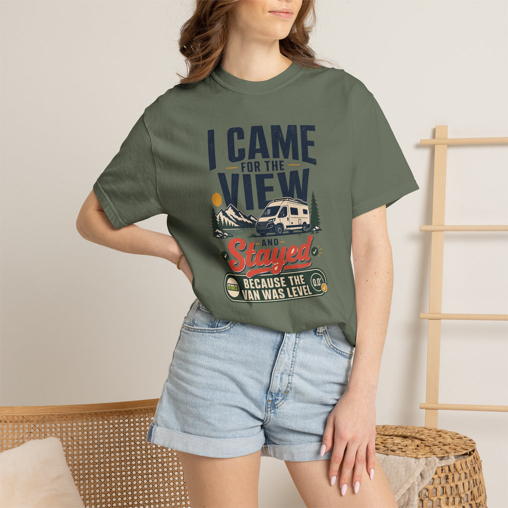 I Came For The View And Stayed Because The Van Was Level - T-Shirt