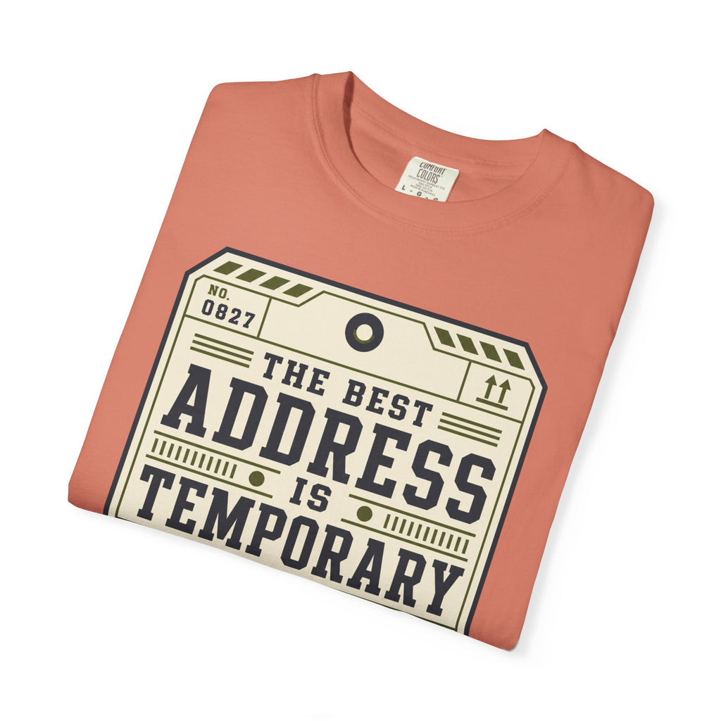 The Best Address Is Temporary - T-Shirt