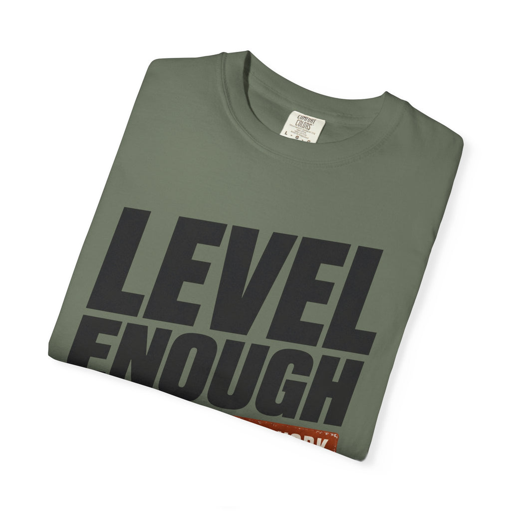 Level Enough - T-Shirt
