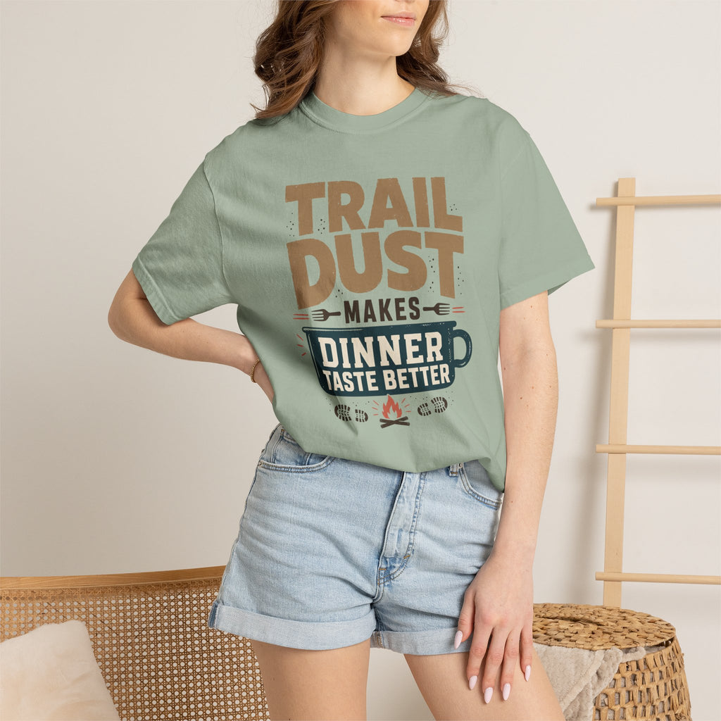 Trail Dust Makes Dinner Taste Better - T-Shirt
