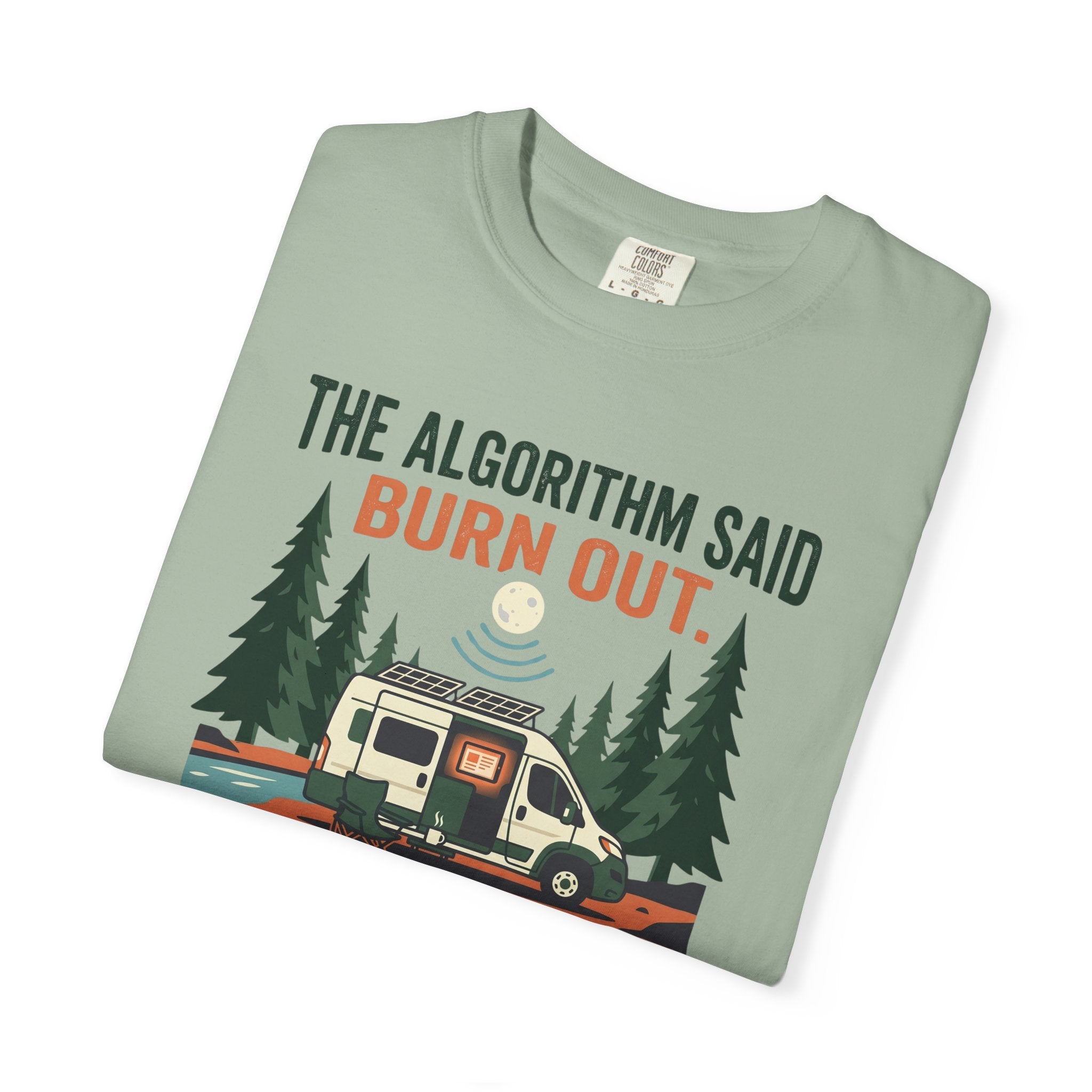 The Algorithm Said Burn Out - T-Shirt