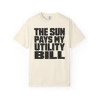 The Sun Pays My Utility Bill - T-Shirt