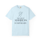 The Best Address Is Temporary - T-Shirt