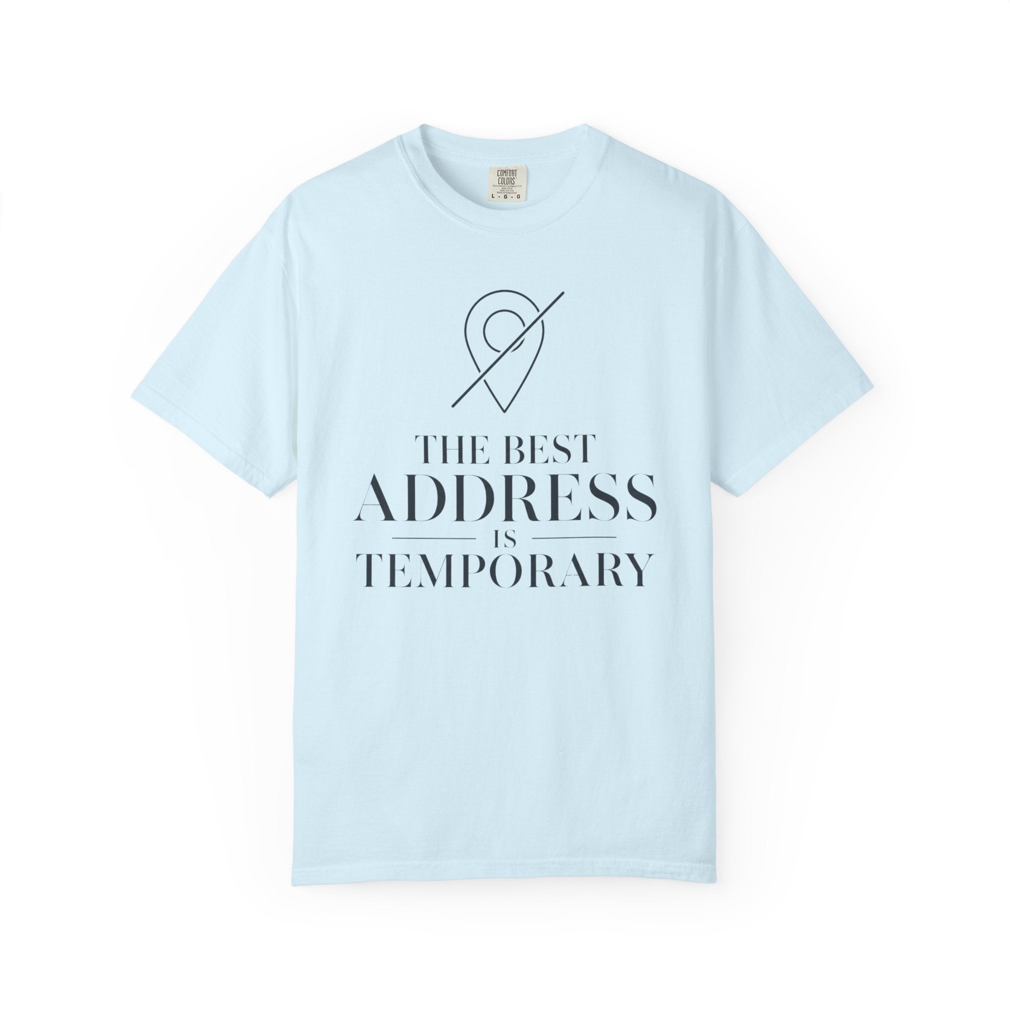 The Best Address Is Temporary - T-Shirt