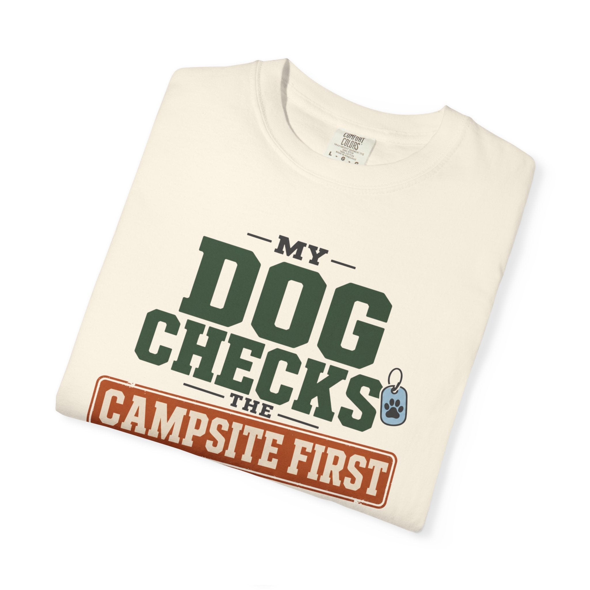My Dog Checks The Campsite First - T-Shirt