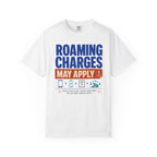 Roaming Charges May Apply - T-Shirt