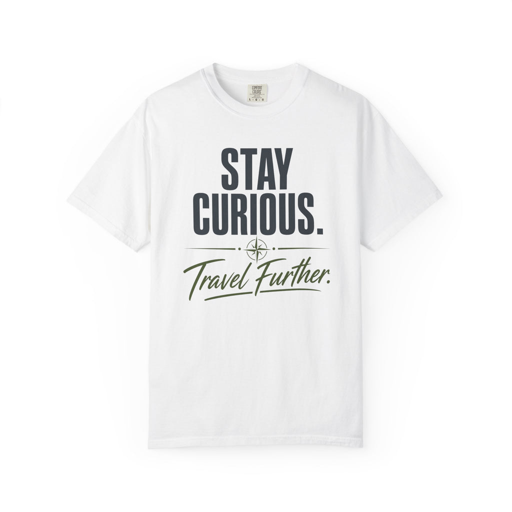 Stay Curious Travel Further - T-Shirt