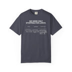 We Were Only Stopping For Lunch - T-Shirt