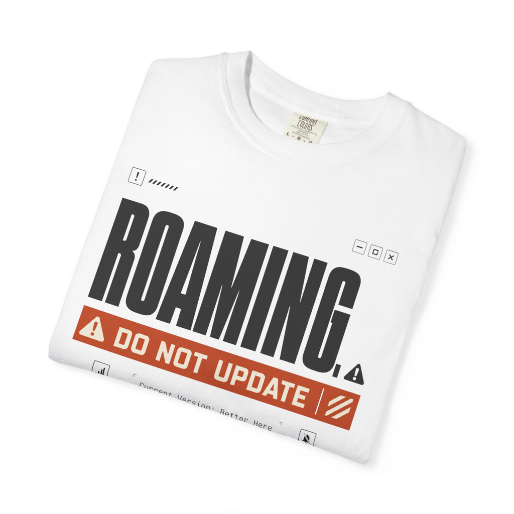 Roaming Do Not Update - T-Shirt